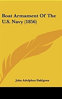 Boat Armament of the U.S. Navy (1856) (Hardcover)