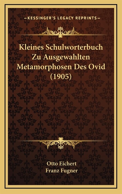 Kleines Schulworterbuch Zu Ausgewahlten Metamorphosen Des Ovid (1905) (Hardcover)