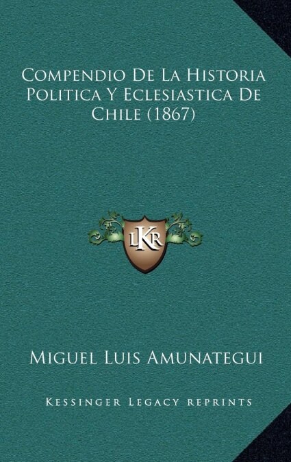 Compendio de La Historia Politica y Eclesiastica de Chile (1867) (Hardcover)