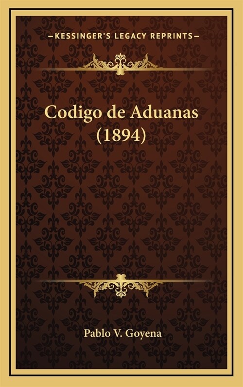 Codigo de Aduanas (1894) (Hardcover)