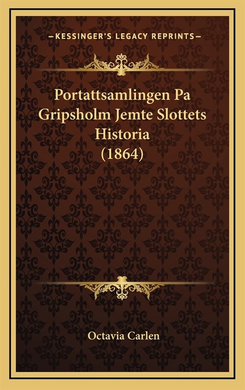 Portattsamlingen Pa Gripsholm Jemte Slottets Historia (1864) (Hardcover)