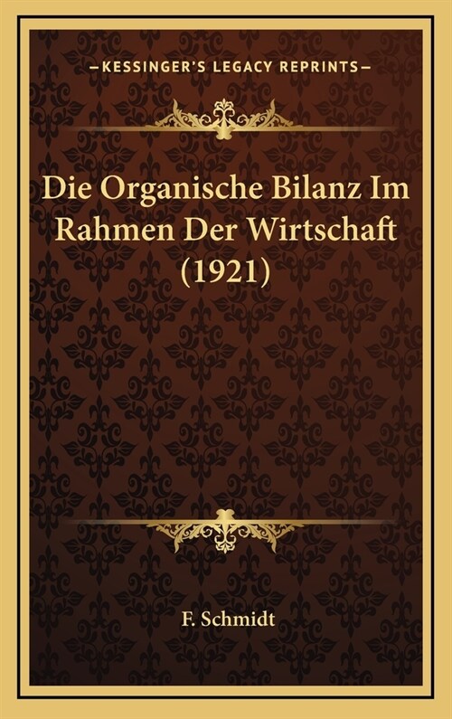 Die Organische Bilanz Im Rahmen Der Wirtschaft (1921) (Hardcover)