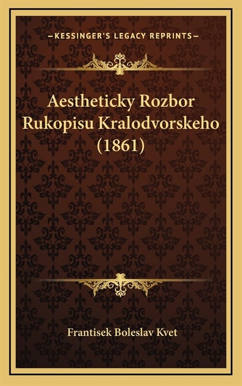 Aestheticky Rozbor Rukopisu Kralodvorskeho (1861) (Hardcover)