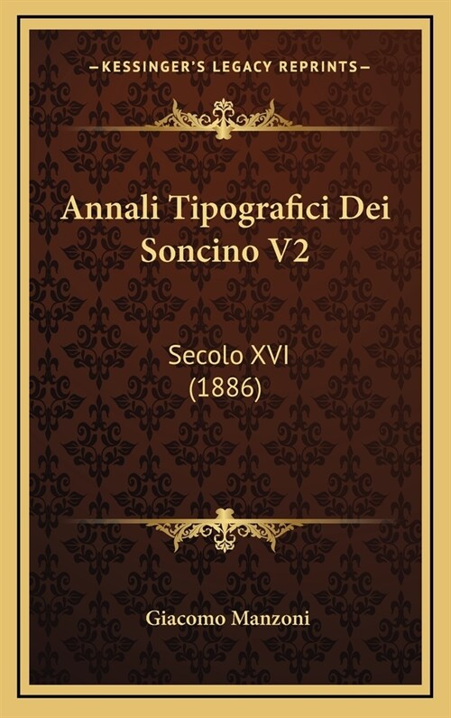 Annali Tipografici Dei Soncino V2: Secolo XVI (1886) (Hardcover)