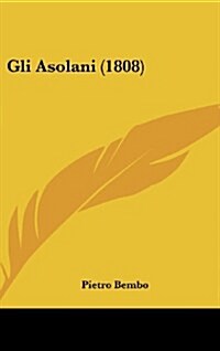 Gli Asolani (1808) (Hardcover)