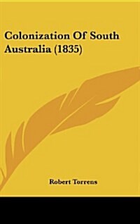Colonization of South Australia (1835) (Hardcover)
