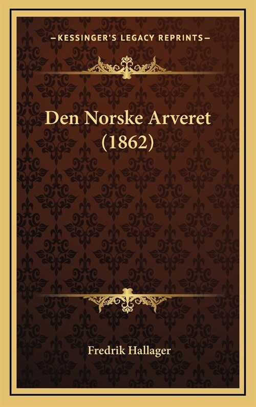 Den Norske Arveret (1862) (Hardcover)
