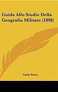 Guida Allo Studio Della Geografia Militare (1898) (Hardcover)