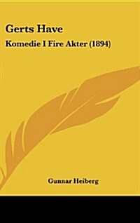 Gerts Have: Komedie I Fire Akter (1894) (Hardcover)