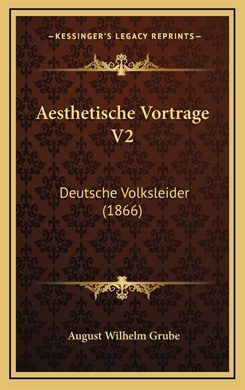 Aesthetische Vortrage V2: Deutsche Volksleider (1866) (Hardcover)