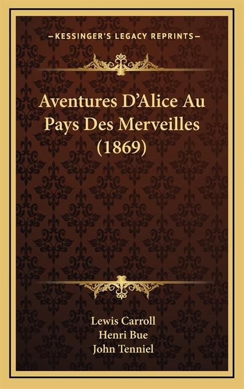 Aventures DAlice Au Pays Des Merveilles (1869) (Hardcover)