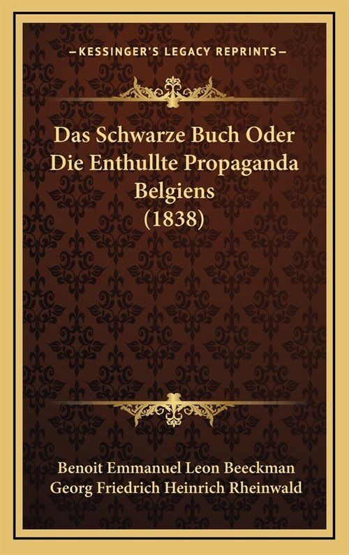 Das Schwarze Buch Oder Die Enthullte Propaganda Belgiens (1838) (Hardcover)