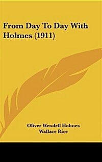 From Day to Day with Holmes (1911) (Hardcover)