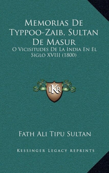 Memorias de Typpoo-Zaib, Sultan de Masur: O Vicisitudes de La India En El Siglo XVIII (1800) (Hardcover)