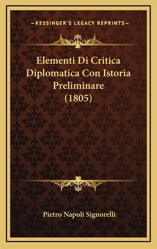 Elementi Di Critica Diplomatica Con Istoria Preliminare (1805) (Hardcover)
