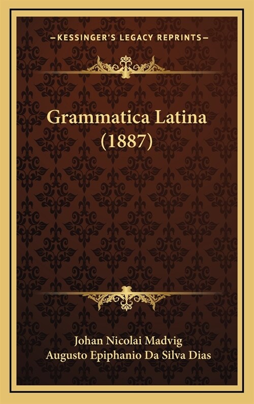 Grammatica Latina (1887) (Hardcover)