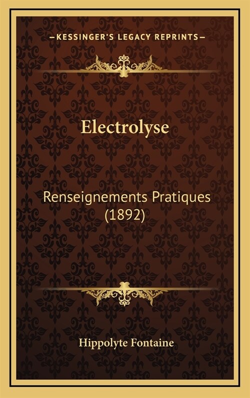 Electrolyse: Renseignements Pratiques (1892) (Hardcover)