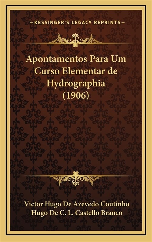 Apontamentos Para Um Curso Elementar de Hydrographia (1906) (Hardcover)