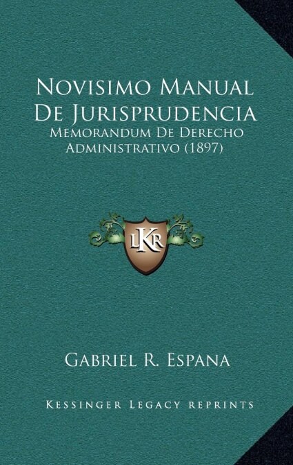Novisimo Manual de Jurisprudencia: Memorandum de Derecho Administrativo (1897) (Hardcover)