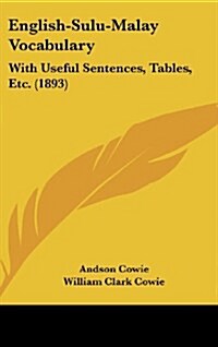 English-Sulu-Malay Vocabulary: With Useful Sentences, Tables, Etc. (1893) (Hardcover)