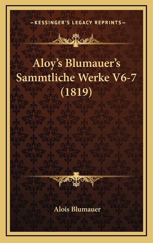 Aloys Blumauers Sammtliche Werke V6-7 (1819) (Hardcover)