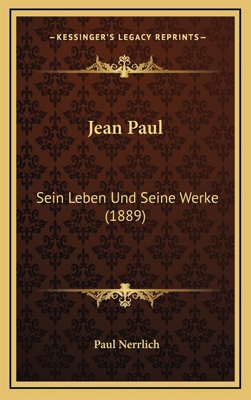 Jean Paul: Sein Leben Und Seine Werke (1889) (Hardcover)