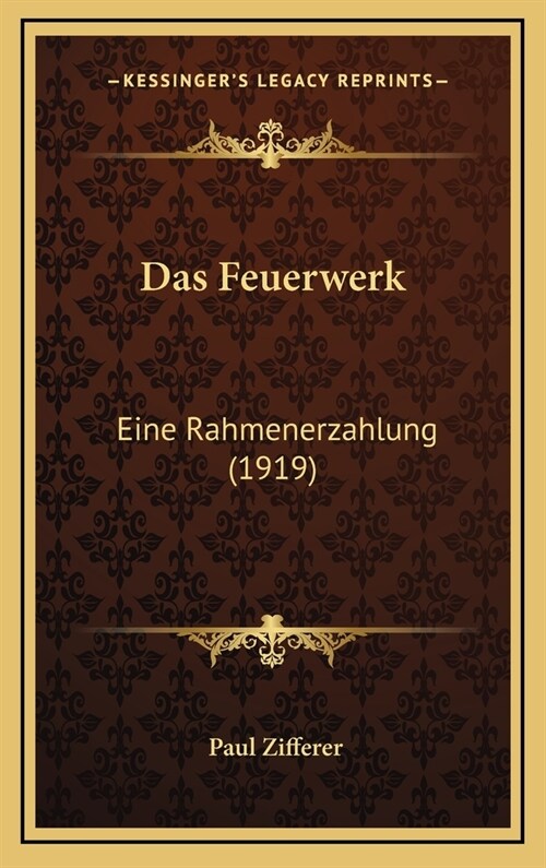 Das Feuerwerk: Eine Rahmenerzahlung (1919) (Hardcover)
