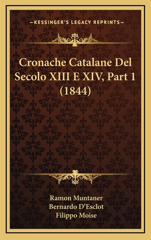 Cronache Catalane del Secolo XIII E XIV, Part 1 (1844) (Hardcover)