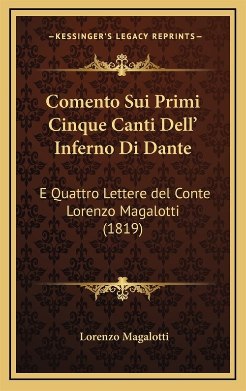 Comento Sui Primi Cinque Canti Dell Inferno Di Dante: E Quattro Lettere del Conte Lorenzo Magalotti (1819) (Hardcover)