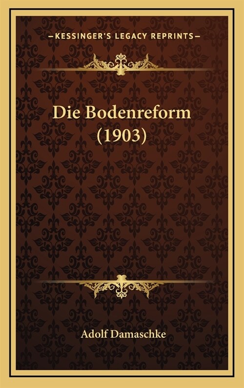 Die Bodenreform (1903) (Hardcover)