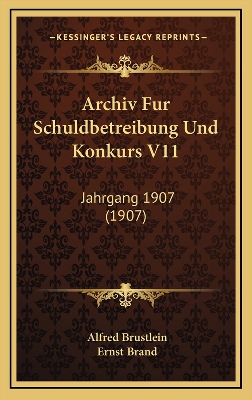 Archiv Fur Schuldbetreibung Und Konkurs V11: Jahrgang 1907 (1907) (Hardcover)