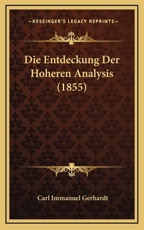 Die Entdeckung Der Hoheren Analysis (1855) (Hardcover)