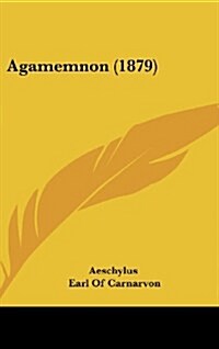 Agamemnon (1879) (Hardcover)