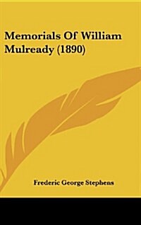 Memorials of William Mulready (1890) (Hardcover)