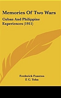 Memories of Two Wars: Cuban and Philippine Experiences (1911) (Hardcover)