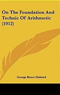 On the Foundation and Technic of Arithmetic (1912) (Hardcover)