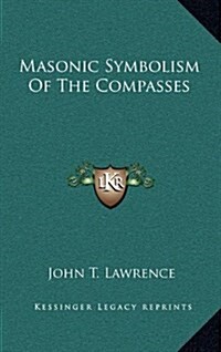 Masonic Symbolism of the Compasses (Hardcover)