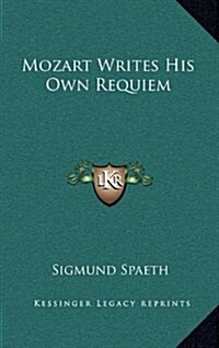 Mozart Writes His Own Requiem (Hardcover)