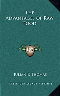 The Advantages of Raw Food (Hardcover)