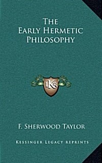 The Early Hermetic Philosophy (Hardcover)