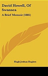 David Howell, of Swansea: A Brief Memoir (1885) (Hardcover)