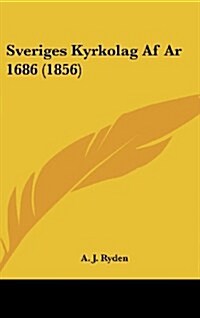 Sveriges Kyrkolag AF AR 1686 (1856) (Hardcover)