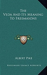 The Veda and Its Meaning to Freemasons (Hardcover)