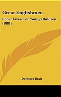 Great Englishmen: Short Lives, for Young Children (1881) (Hardcover)