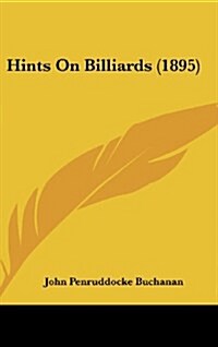 Hints on Billiards (1895) (Hardcover)