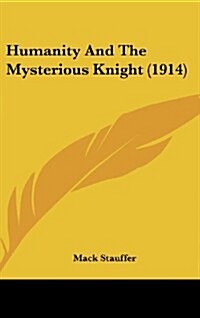 Humanity and the Mysterious Knight (1914) (Hardcover)