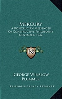 Mercury: A Rosicrucian Messenger of Constructive Philosophy November, 1932 (Hardcover)