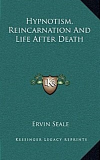 Hypnotism, Reincarnation and Life After Death (Hardcover)