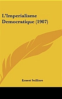 LImperialisme Democratique (1907) (Hardcover)