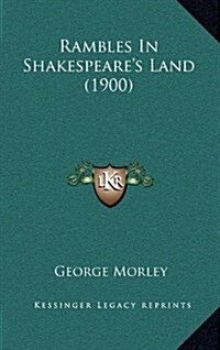 Rambles in Shakespeares Land (1900) (Hardcover)